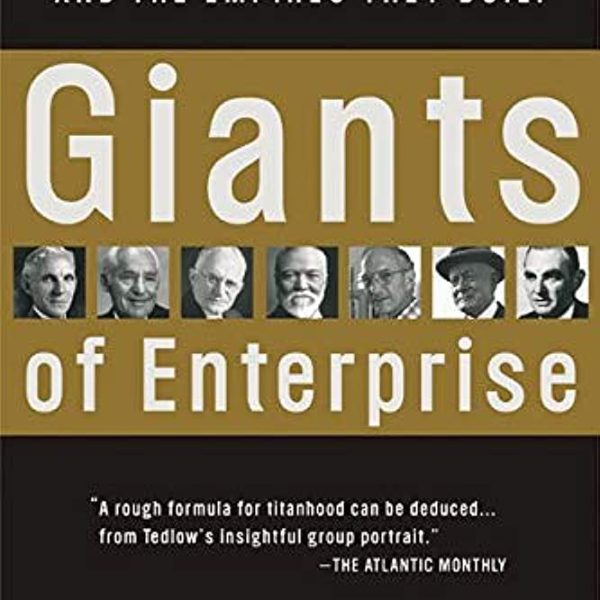 Giants of Enterprise: Seven Business Innovators and the Empires They Built