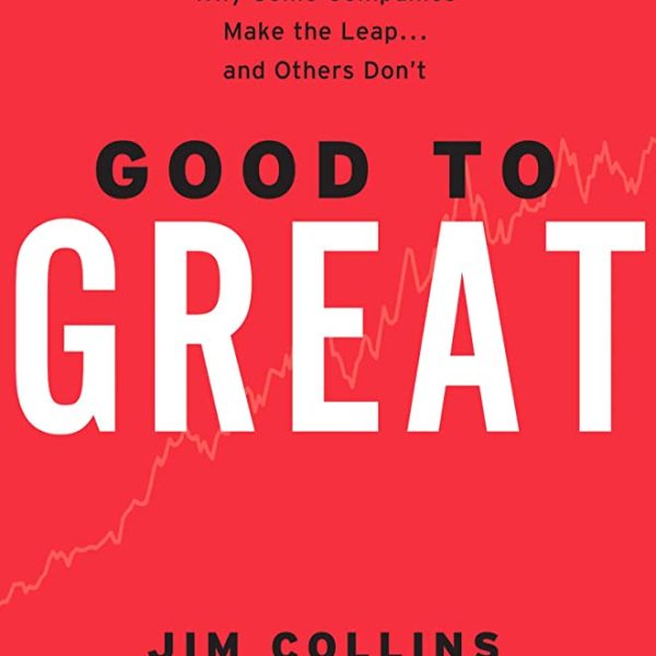 Good to Great: Insights and Strategies for Achieving Long-Term Success in Business and Career